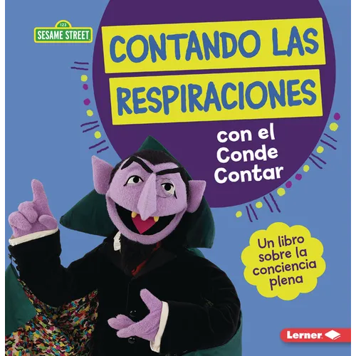 Contando Las Respiraciones Con El Conde Contar (Counting Breaths with the Count): Un Libro Sobre La Conciencia Plena (a Book about Mindfulness)