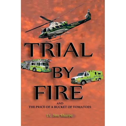 Trial By Fire: And the Price of a Bucket of Tomatoes