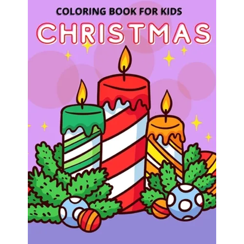 Christmas Coloring Book for Kids: Fun Christmas Coloring Book for Kids, Toddlers and Preschoolers