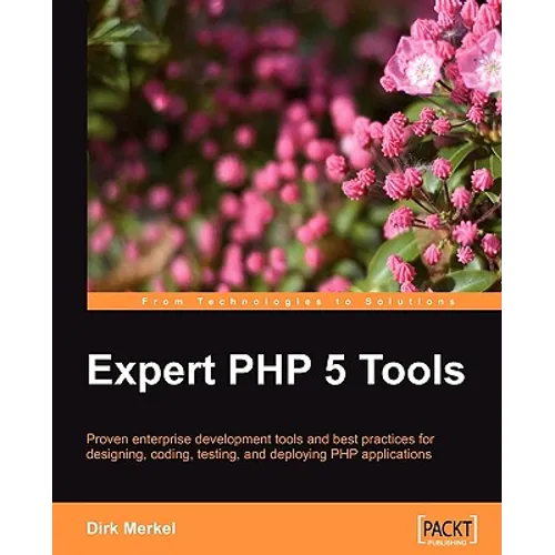 Expert PHP 5 Tools: Proven enterprise development tools and best practices for designing, coding, testing, and deploying PHP applications