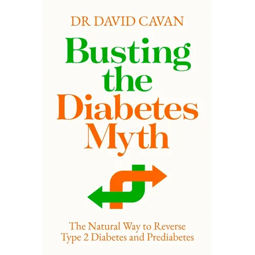 Busting the Diabetes Myth: The Natural Way to Reverse Type 2 Diabetes and Prediabetes