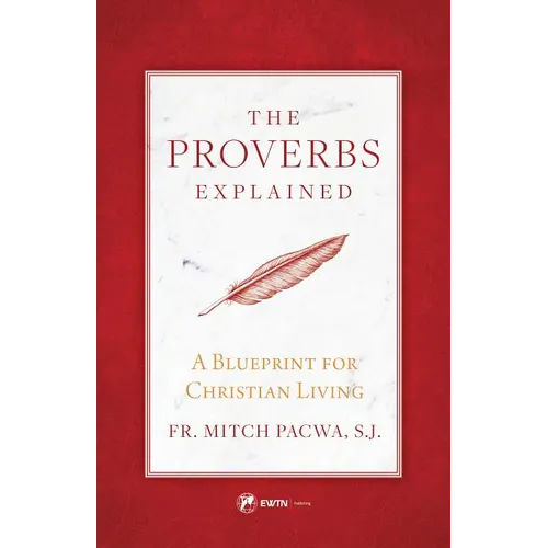 The Proverbs Explained: A Blueprint for Christian Living