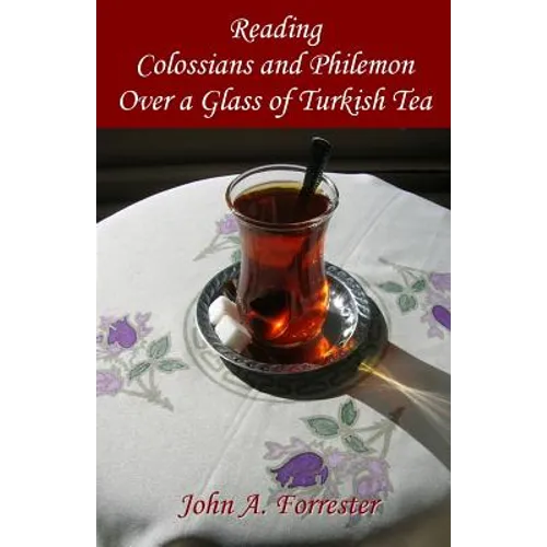 Reading Colossians And Philemon Over A Glass Of Turkish Tea