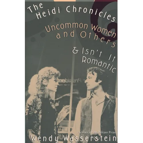 The Heidi Chronicles: Uncommon Women and Others & Isn't It Romantic