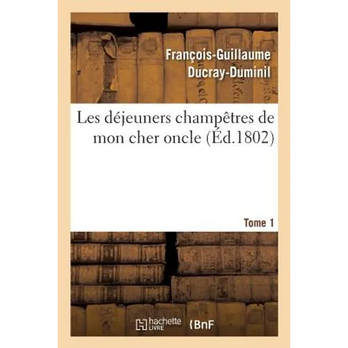 Les Déjeuners Champêtres de Mon Cher Oncle. Tome 1