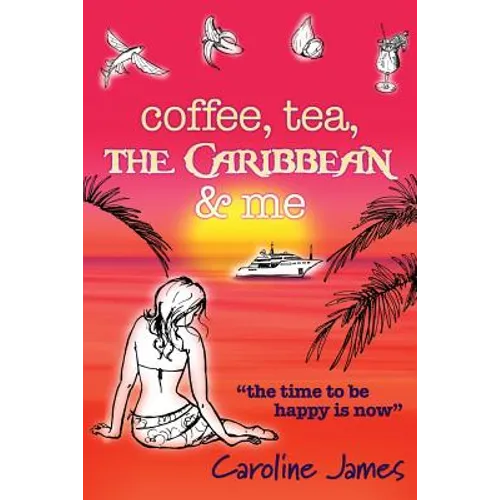 Coffee Tea The Caribbean & Me: A feel-good novel of friendship and love