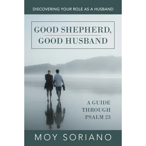 Good Shepherd, Good Husband: Discovering Your Role as a Husband