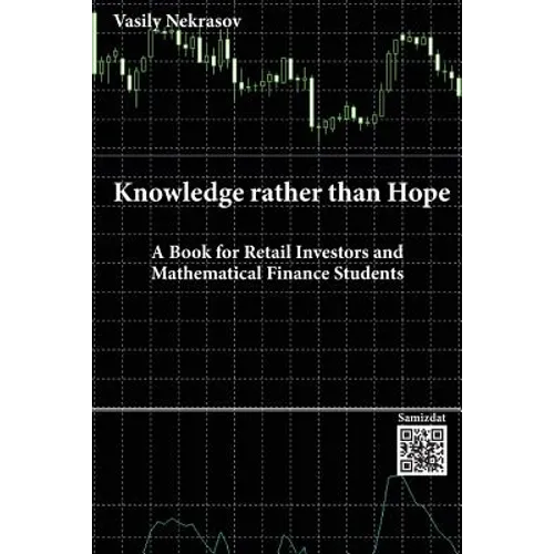 Knowledge rather than Hope: A Book for Retail Investors and Mathematical Finance Students