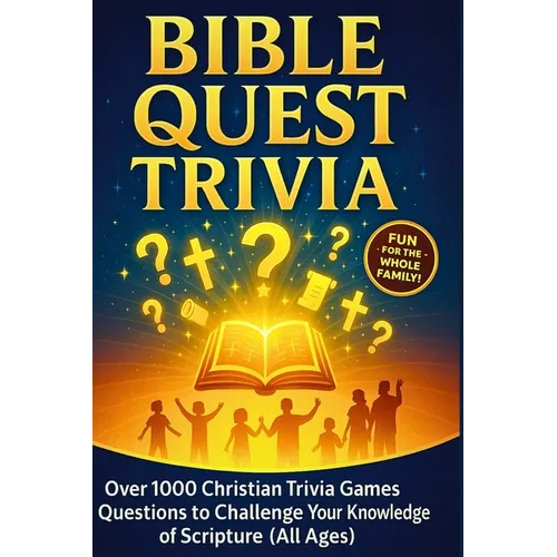 Bible Quest Trivia: Over 1000 Christian Trivia Games Questions to Challenge Your Knowledge of Scripture (All Ages)