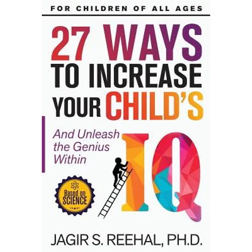 27 Ways to Increase Your Child's IQ: And Unleash the Genius Within
