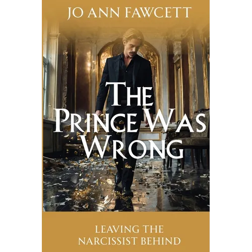 The Prince Was Wrong: Leaving the Narcissist Behind