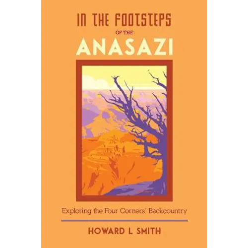 In the Footsteps of the Anasazi: Exploring the Four Corners' Backcountry