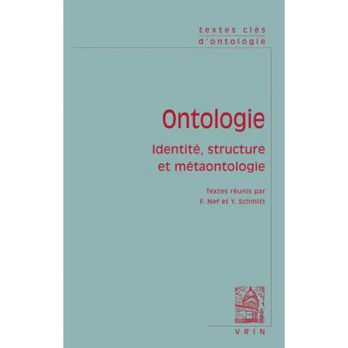 Textes Cles d'Ontologie: Identite, Structure Et Metaontologie