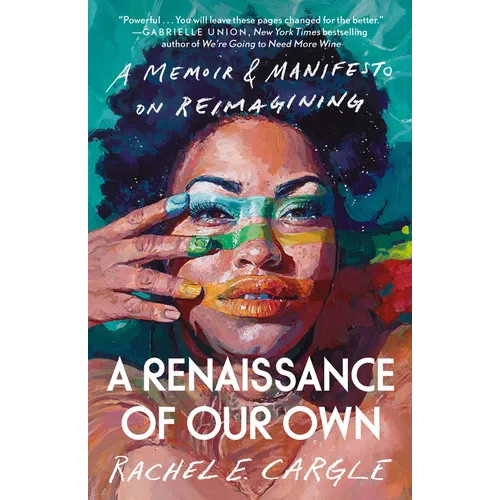 A Renaissance of Our Own: A Memoir & Manifesto on Reimagining