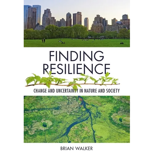 Finding Resilience: Change and Uncertainty in Nature and Society