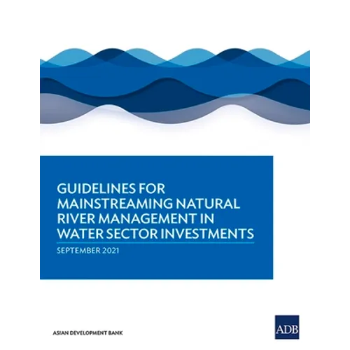 Guidelines for Mainstreaming Natural River Management in Water Sector Investments