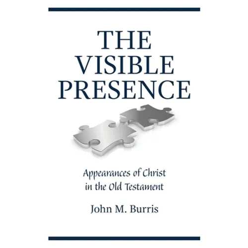 The Visible Presence: Appearances of Christ in the Old Testament