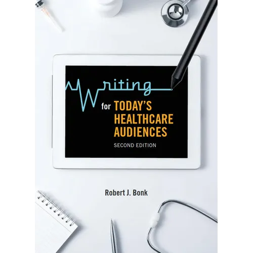 Writing for Today's Healthcare Audiences - Second Edition