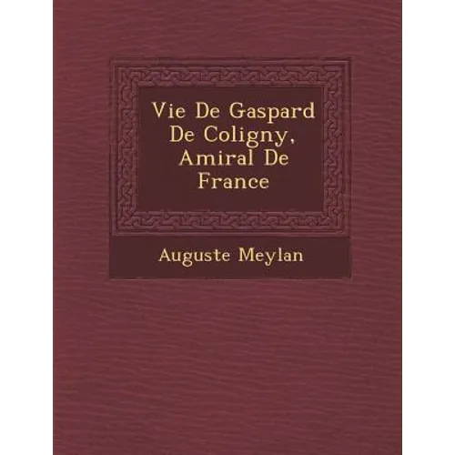 Vie de Gaspard de Coligny, Amiral de France