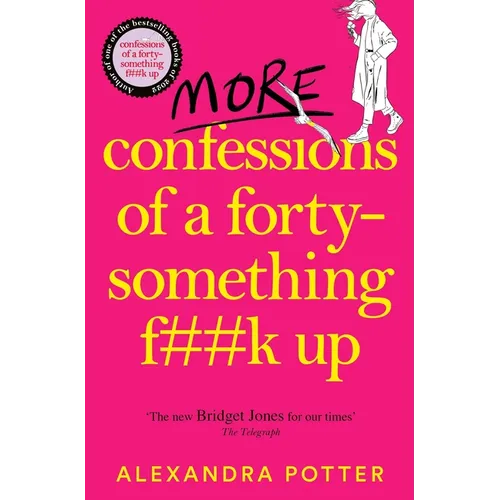 More Confessions of a Forty-Something F**k Up