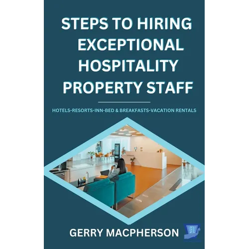 Steps To Hiring Exceptional Hospitality Property Staff
