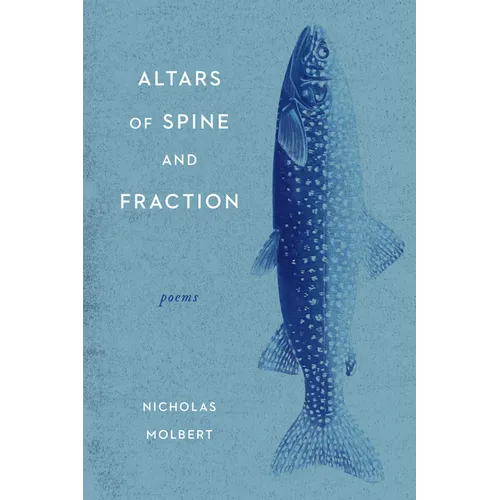 Altars of Spine and Fraction: Poems
