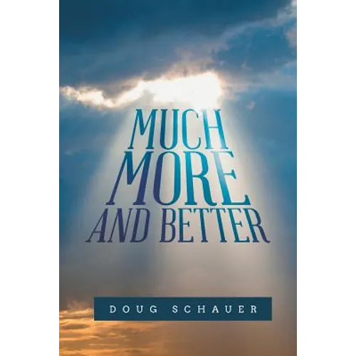 Much More and Better