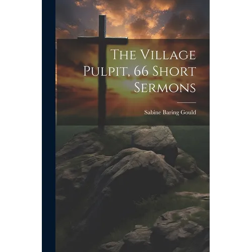 The Village Pulpit, 66 Short Sermons