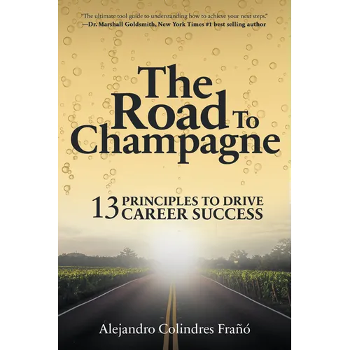 The Road to Champagne: 13 Principles to Drive Career Success