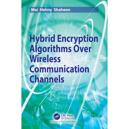 Hybrid Encryption Algorithms over Wireless Communication Channels