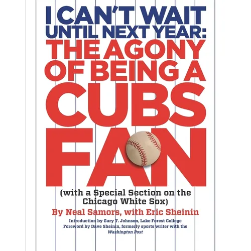 I Can't Wait Until Next Year: The Agony of Being A Cubs Fan