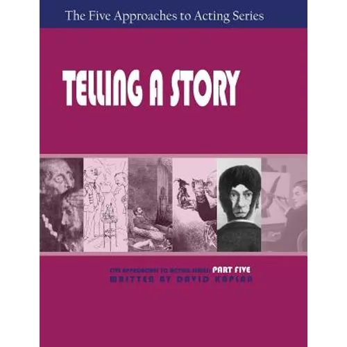 Telling a Story, Part Five of The Five Approaches to Acting Series