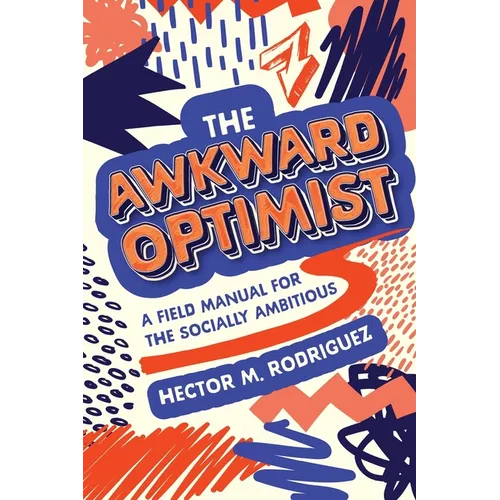 The Awkward Optimist's Guide to Human Connection