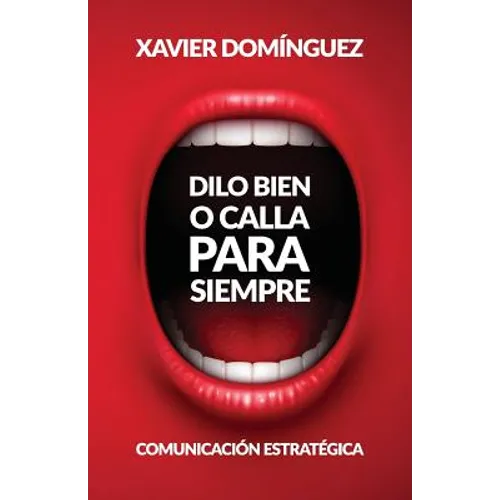 Dilo Bien o Calla Para Siempre: Comunicación Estratégica