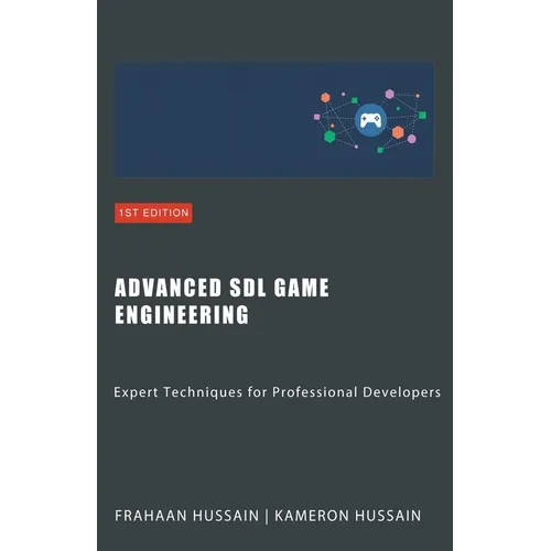 Advanced SDL Game Engineering: Expert Techniques for Professional Developers