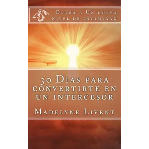 30 Dias para convertirte en un intercesor: Entra a otro nivel de intimidad