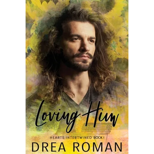 Loving Him: Hearts Intertwined Book 1