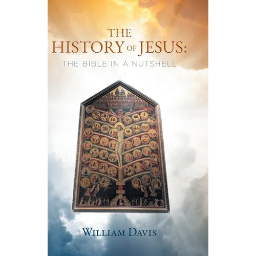 The History of Jesus: The Bible in a Nutshell
