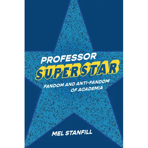 Professor Superstar: Fandom and Anti-Fandom of Academia