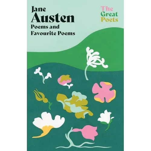Jane Austen: Poems Both Inspiring and Witty from the Author of 'Pride and Prejudice' and 'Emma'