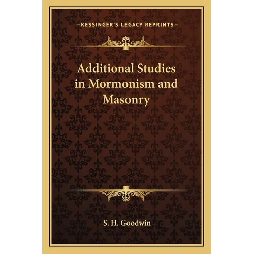 Additional Studies in Mormonism and Masonry