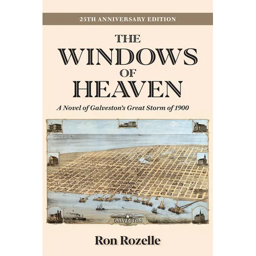 The Windows of Heaven (25th Anniversary Edition): A Novel of Galveston's Great Storm of 1900 Volume 11