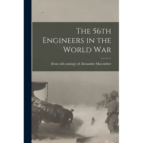The 56th Engineers in the World war