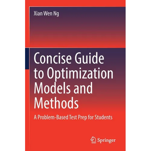 Concise Guide to Optimization Models and Methods: A Problem-Based Test Prep for Students