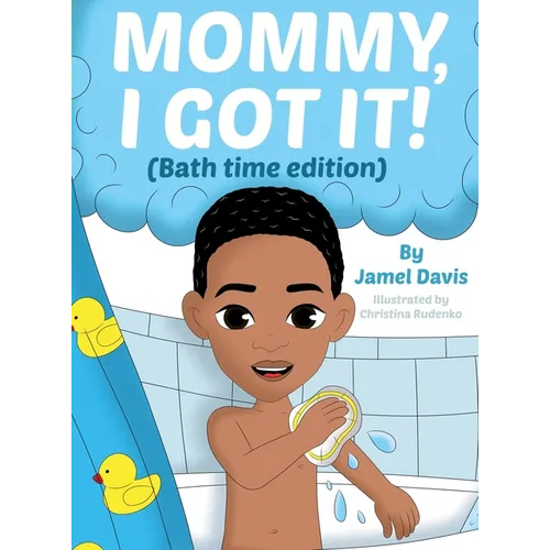 Mommy, I Got It! (Bath time edition)