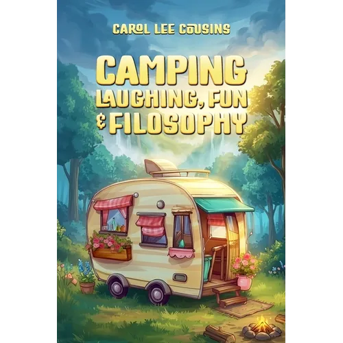 Camping: Laughing, Fun & Filosophy