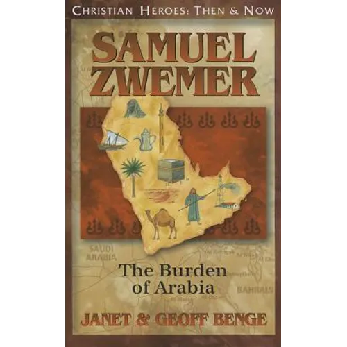 Samuel Zwemer: The Burden of Arabia