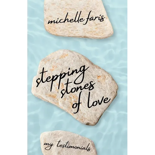 Stepping Stones of Love: My Testimonials