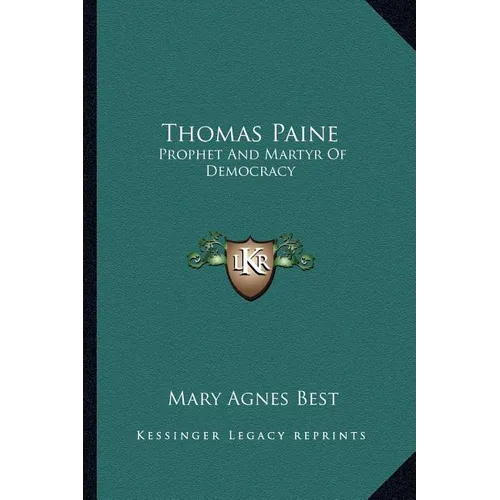 Thomas Paine: Prophet And Martyr Of Democracy