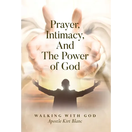 Prayer, Intimacy, and The Power of God.